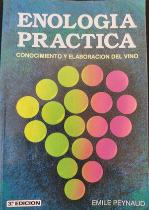 Enología practica , conocimiento y elaboración del vino