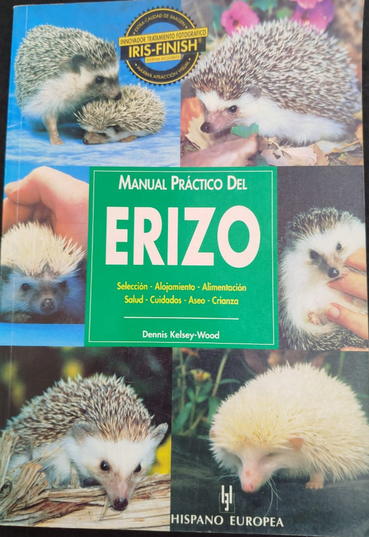 Manual Practico del ERIZO , Selección- Alojamiento- Alimentación- Salud- Aseo