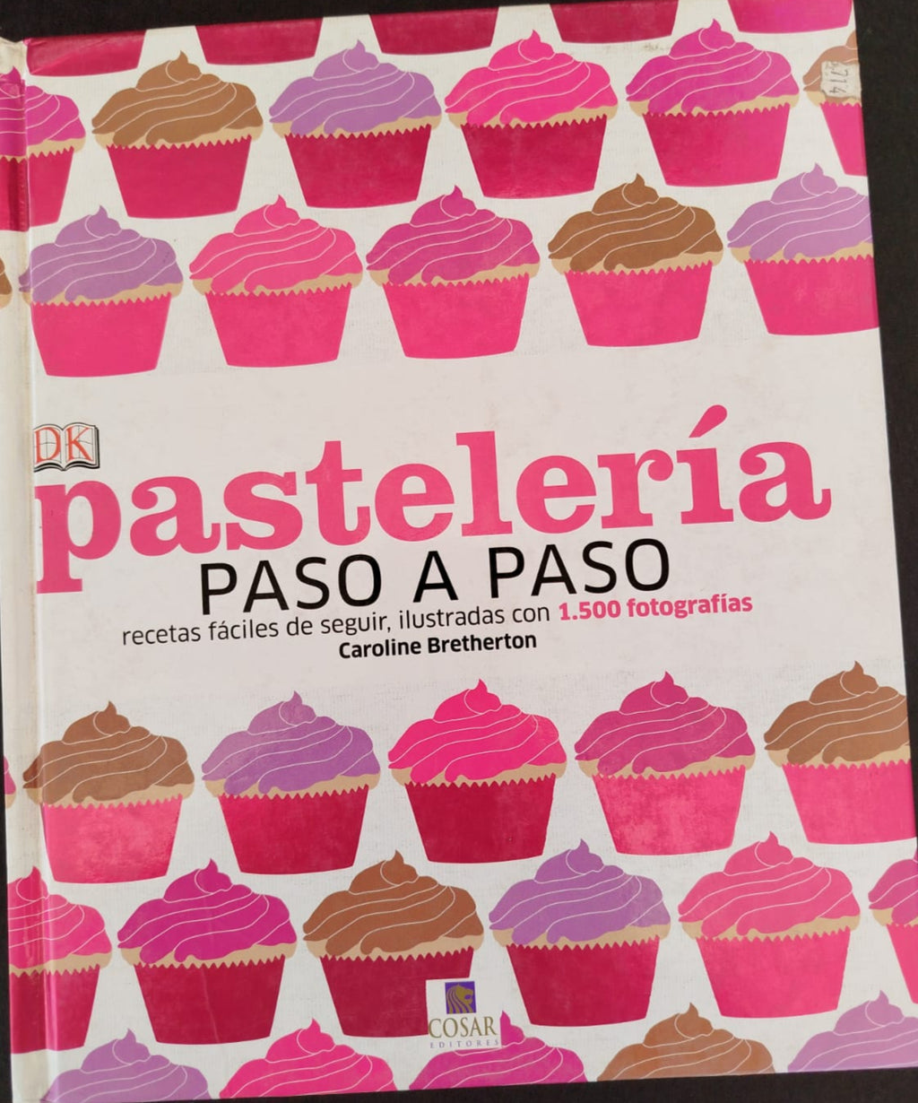 Pastelería , Paso a paso , recetas fáciles de seguir , ilustradas con 1500 fotografías
