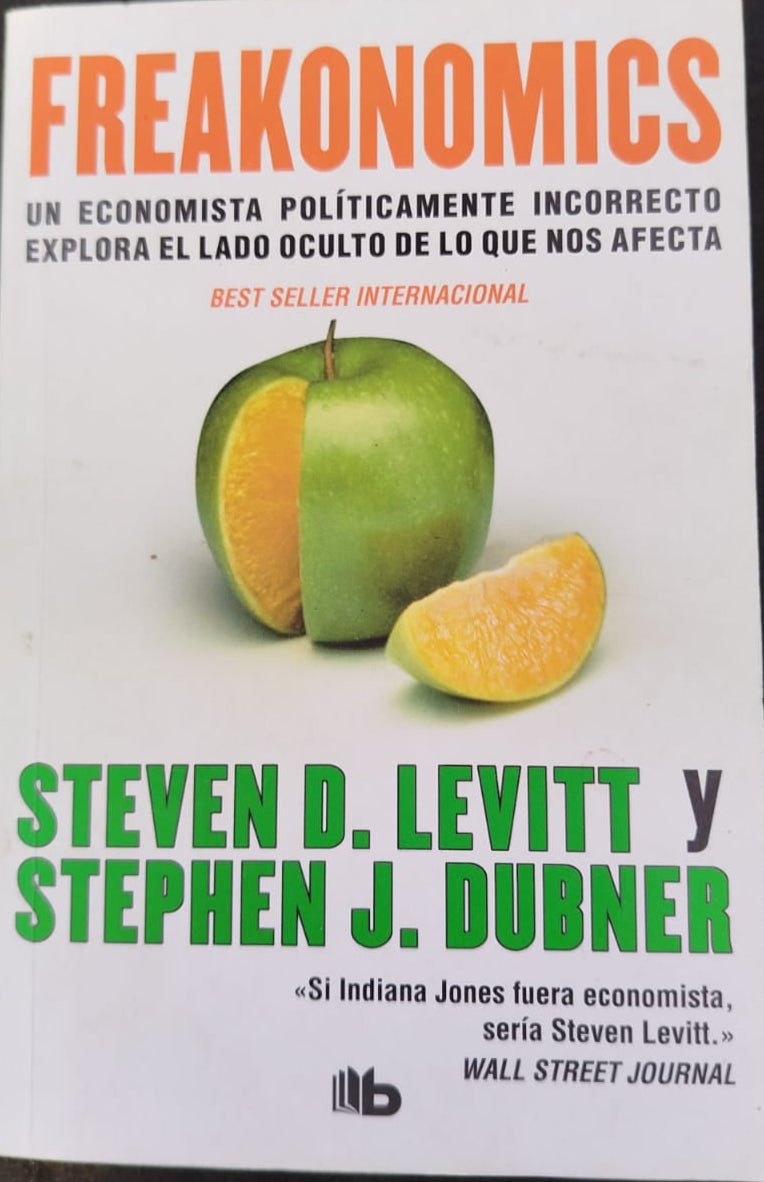 freakonomics,  , UN economista políticamente incorrecto explora el lado oculto de lo que no afecta