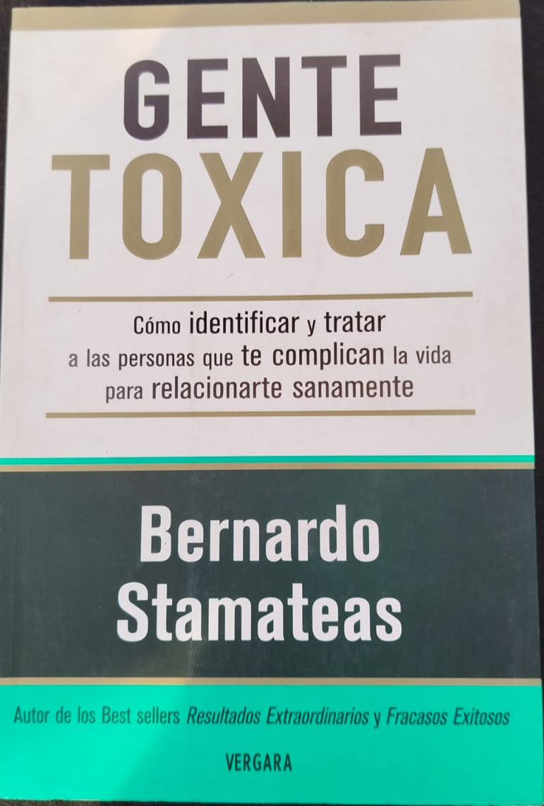 Gente Toxica , Como identificar y tratar a las personas que te complican la vida