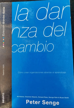 La Danza del Cambio, como crear organizaciones abierta al aprendizaje Peter Senge