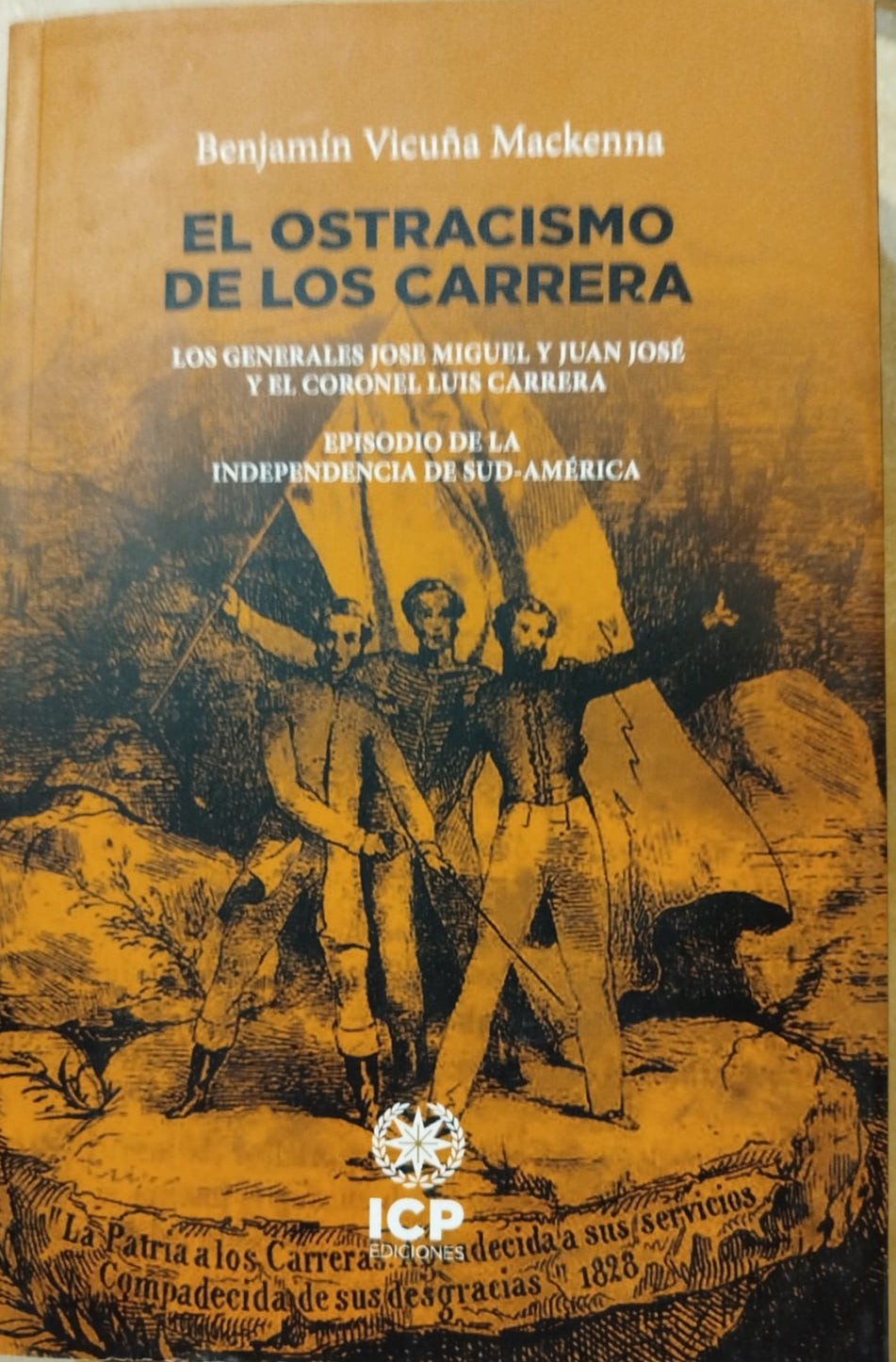 El ostracismo de los Carrera , Los generales José Miguel y Juan José Y el Coronel Luis Carrera