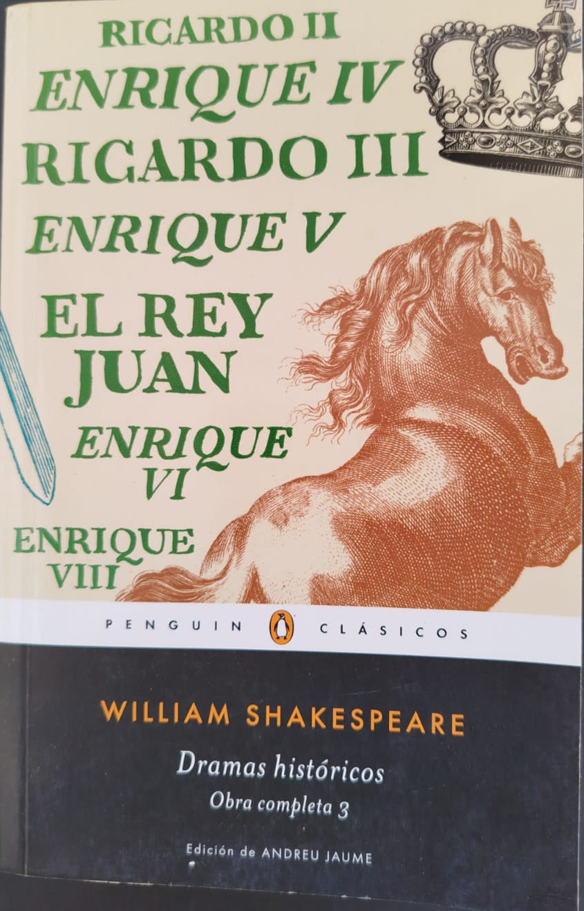 Dramas Históricos; Enrique VI , completa, Ricardo III, El rey Juan , Ricardo II , Enrique IV , Enrique V , Enrique VIII