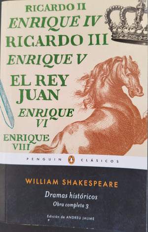 Dramas Históricos; Enrique VI , completa, Ricardo III, El rey Juan , Ricardo II , Enrique IV , Enrique V , Enrique VIII