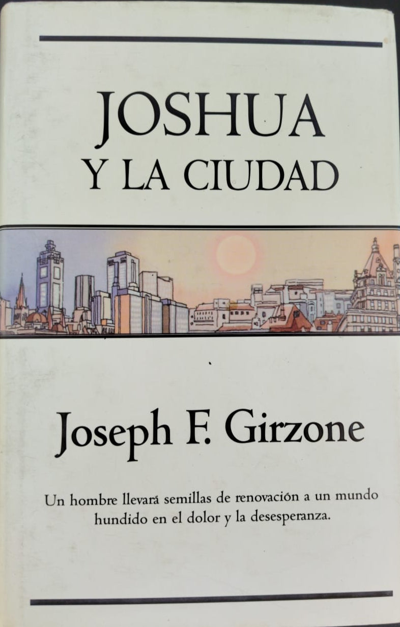 Joshua y la ciudad. Un hombre llevara semillas de renovación a un mundo hundido en el dolor