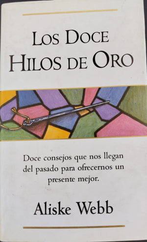 Los doces hilos de oro, doces consejos que nos llegan del pasado para ofrecer un presente mejor