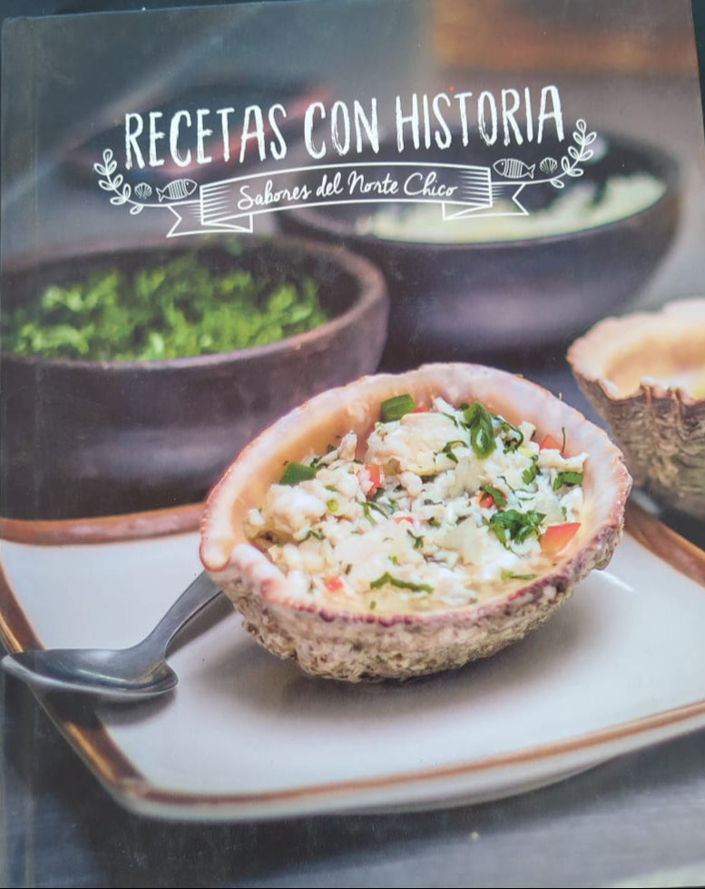 Recetas con Historia ; Sabores del Norte chico