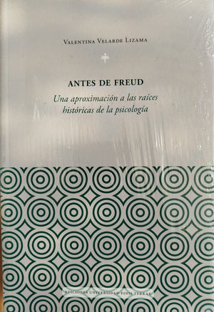 Antes de Freud , Una aproximación a las raíces históricas de la Psicología