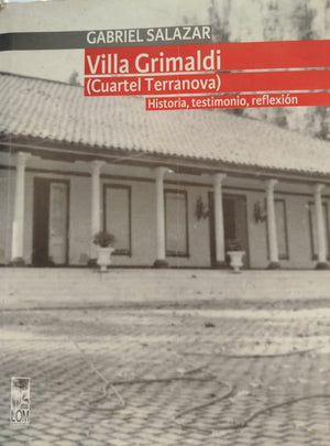 Villa Grimaldi ( Cuartel Terranova ) Historia, testimonio, reflexión.