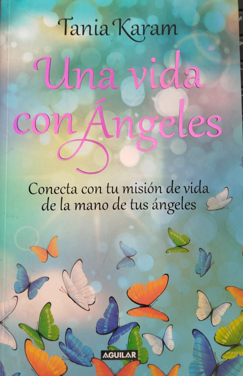 Una Vida con Ángeles , Conecta con tu misión de vida de la mano de tus ángeles
