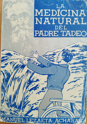 La Medicina Natural del Padre Tadeo , con cometarios de Manuel Lezaeta Acharan