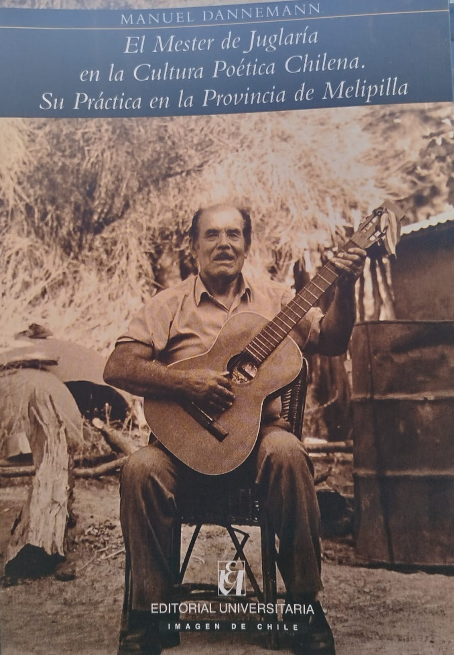 El Mester de Juglaría en la Cultura Poética. Su Practica en la Provincia de Melipilla, canto a lo divino y humano