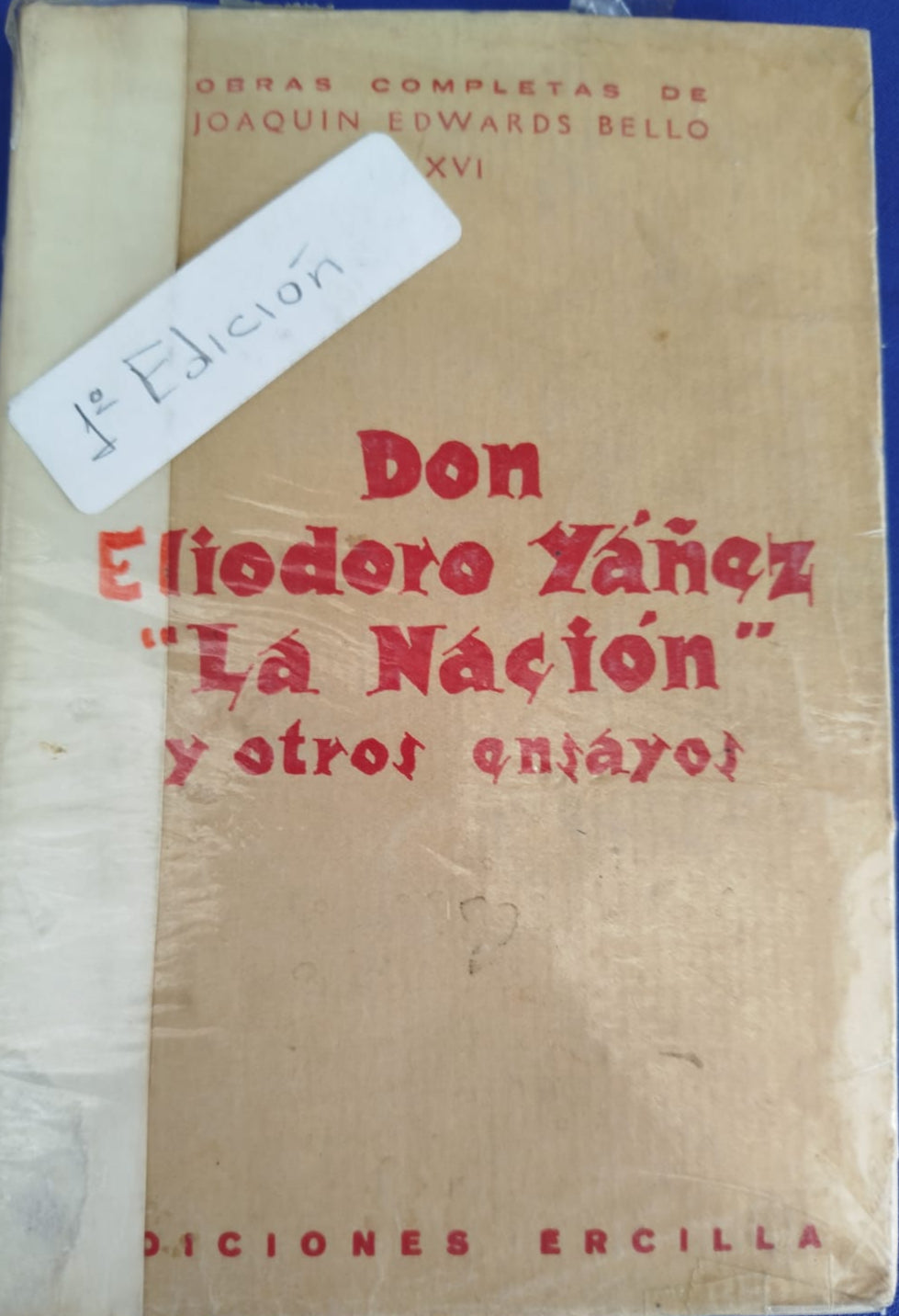Don Eliodoro Yáñez "La Nación " y otros ensayos 1° Edición