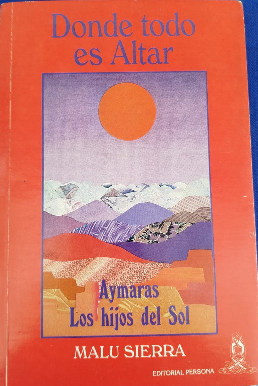 Donde todo es Altar, Aymaras , los hijos del Sol