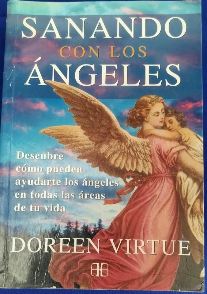 Sanando con los Ángeles , Descubre como pueden ayudarte los ángeles en tu vida