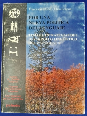 Por una nueva politica del Lenguaje, temas y estrategias del desarrollo lingüístico del Mapudugun