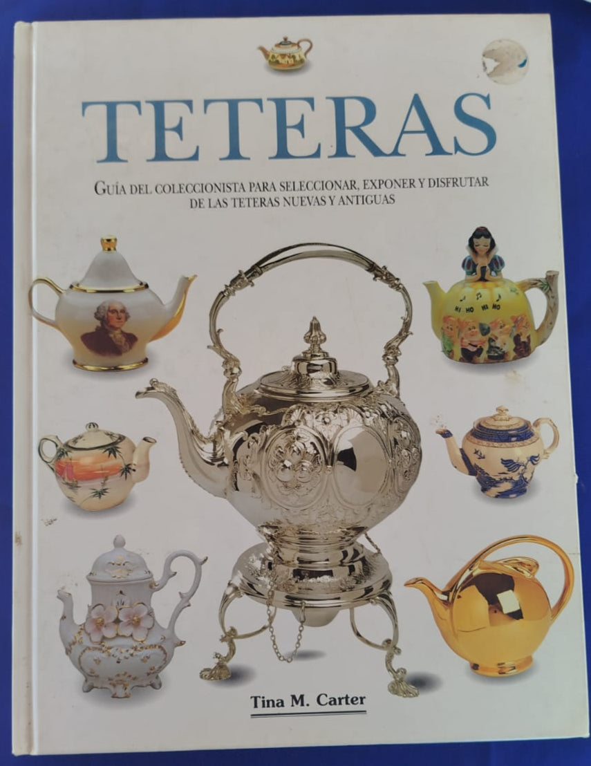 Teteras , Guía de coleccionista para seleccionar, exponer y disfrutar de las teteras nuevas y antiguas