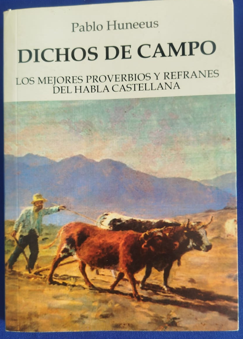 Dichos de Campo ; Los mejores proverbios y Refranes del habla castellana