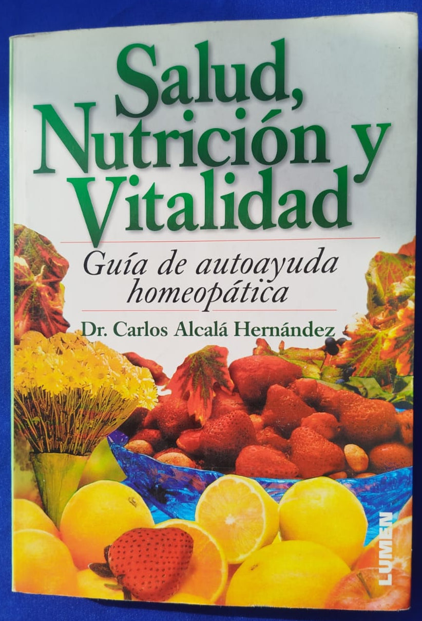 Salud, Nutrición y Vitalidad; Guía de autoayuda Homeopática