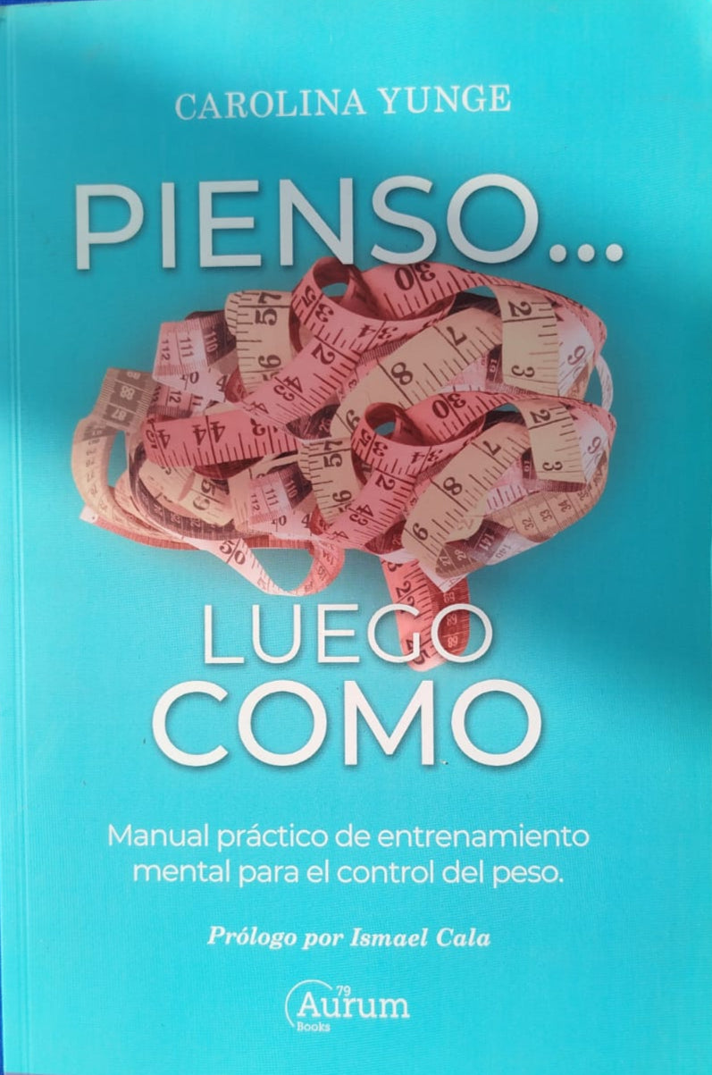 Pienso... Luego Como, Manual Practico de entrenamiento mental para el control del peso