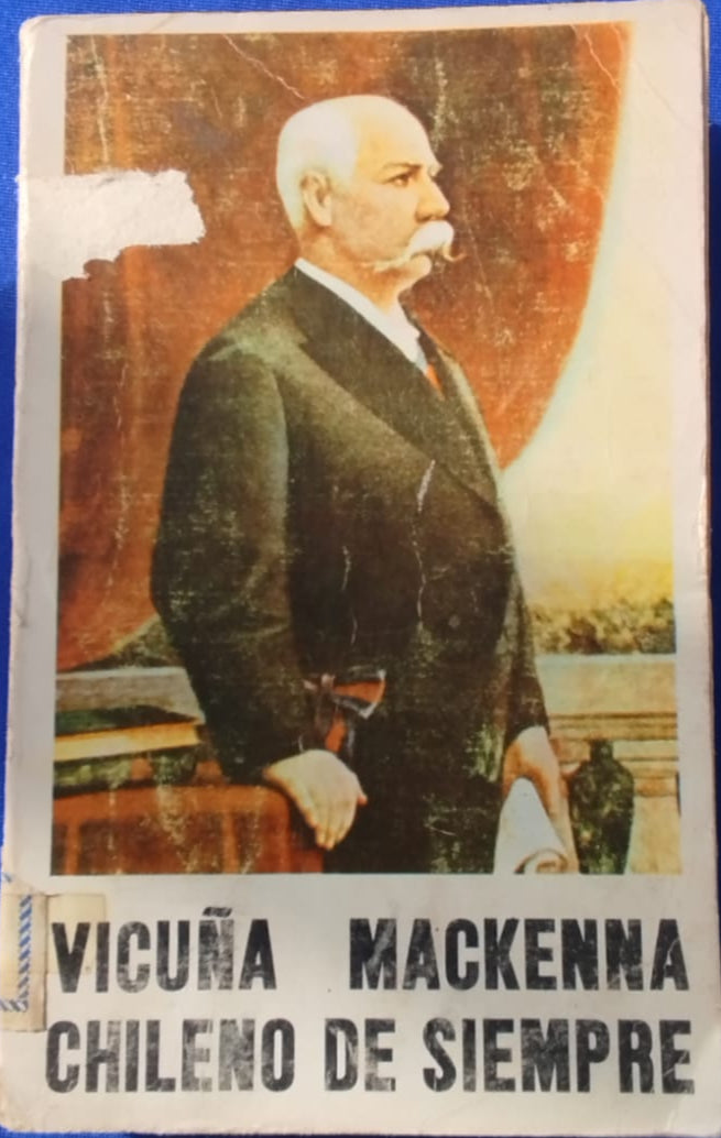 Vicuña Mackenna , Chileno de Siempre , Ensayos. Seleccion Claudio Orrego Vicuña