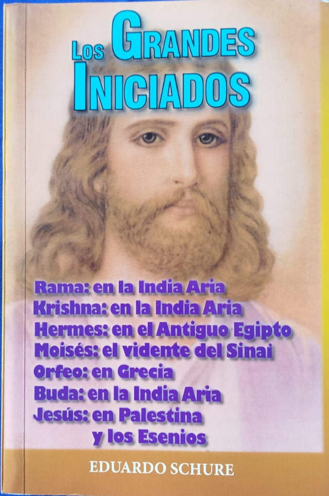 Los Grandes Iniciados  ; Rama, Krisna, Hermes, Moisés, Orfeo, Buda, Jesús.