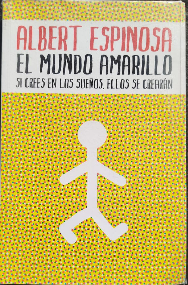 El Mundo Amarillo , Si crees en los sueños , ellos se crearan