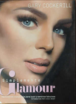 Simplemente Glamour - Técnicas de maquillaje para lucir y sentirse fabulosa