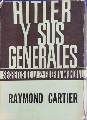 Hitler y sus Generales  _ Secretos de la 2° Guerra Mundial