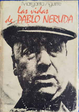 Las Vidas de Pablo Neruda