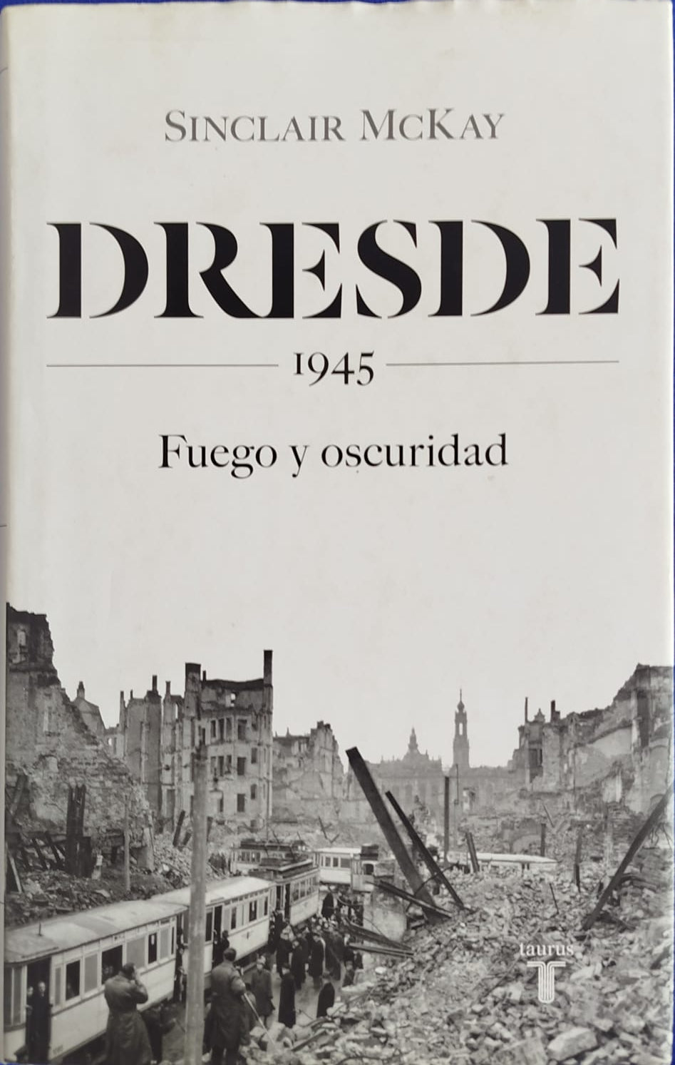 DRESDE 1945  Fuego y oscuridad