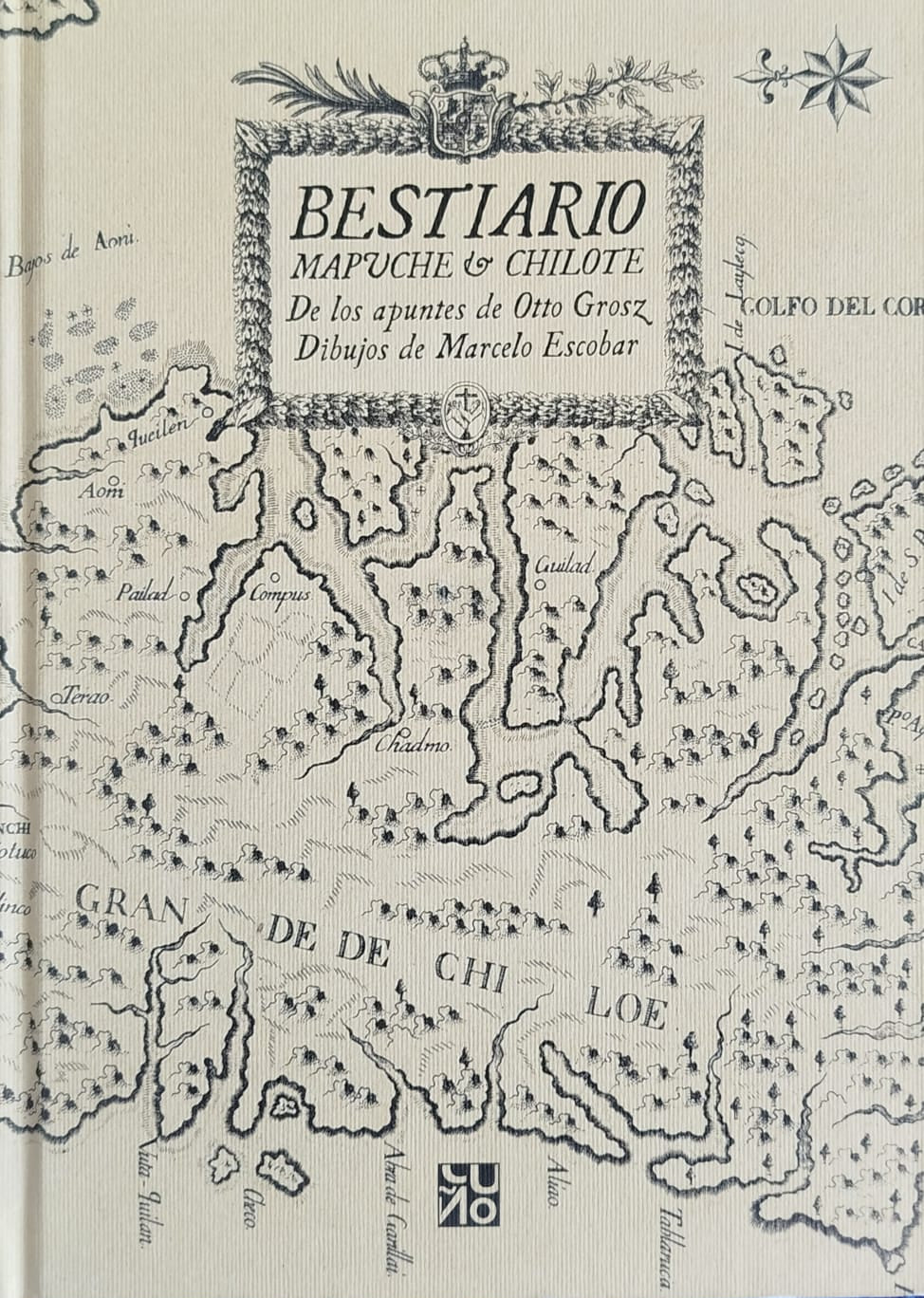 Bestiario Mapuche y Chilote - De los Apuntes de Otto Grosz