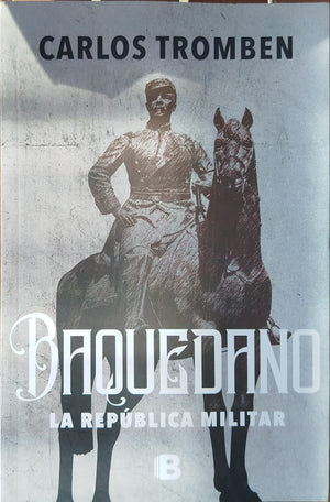 Baquedano , La republica Militar