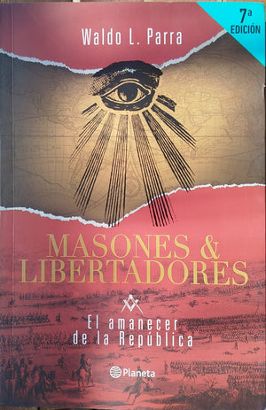 Masones & Libertadores : El amanecer de la Republica