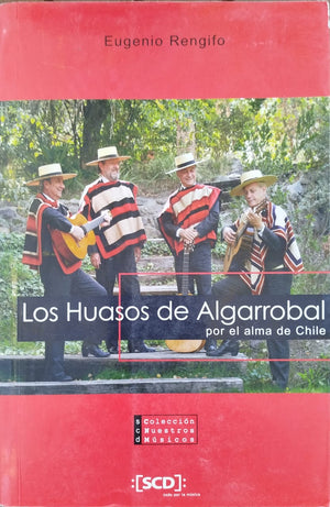 Los Huasos de Algarrobal ; por el alma de Chile