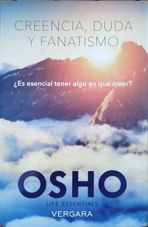 Creencia, duda y fanatismo  - ¿Es esencial tener algo en que creer ?