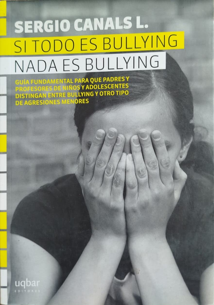 Sin todo es bullying, nada es bullying  - Guía fundamental para Padres y Profesores