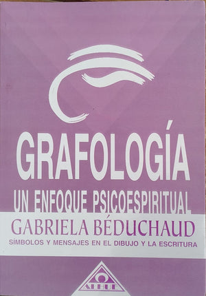Grafología , Un enfoque Psicoespiritual - Símbolos y mensajes en el dibujo y la escritura