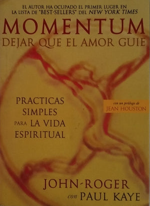 Momentum dejar que el amor guie -- Practicas simples para la vida espiritual