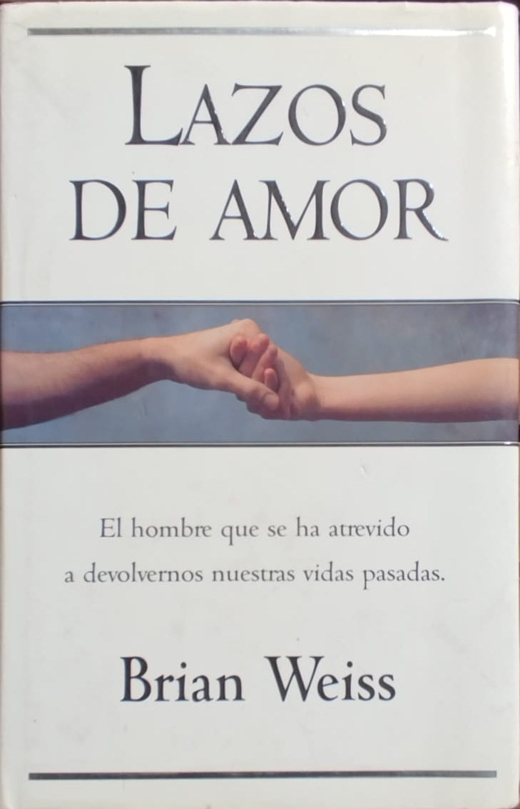 Lazos de Amor  - El hombre que se ha atrevido a devolvernos nuestras vidas pasadas
