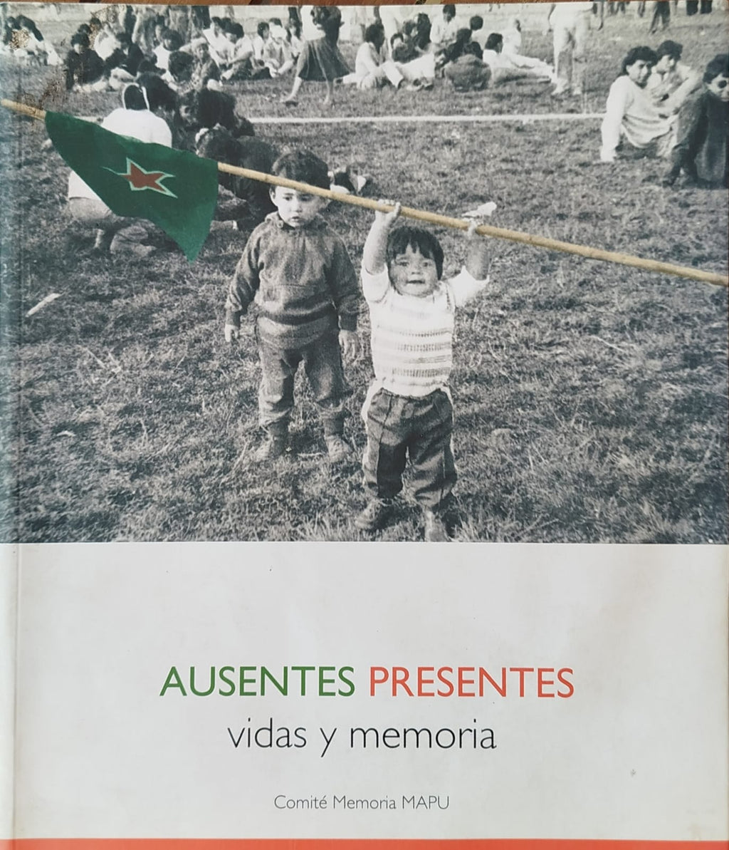 Ausentes Presente - Vida y Memoria -  Memoria MAPU