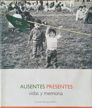 Ausentes Presente - Vida y Memoria -  Memoria MAPU