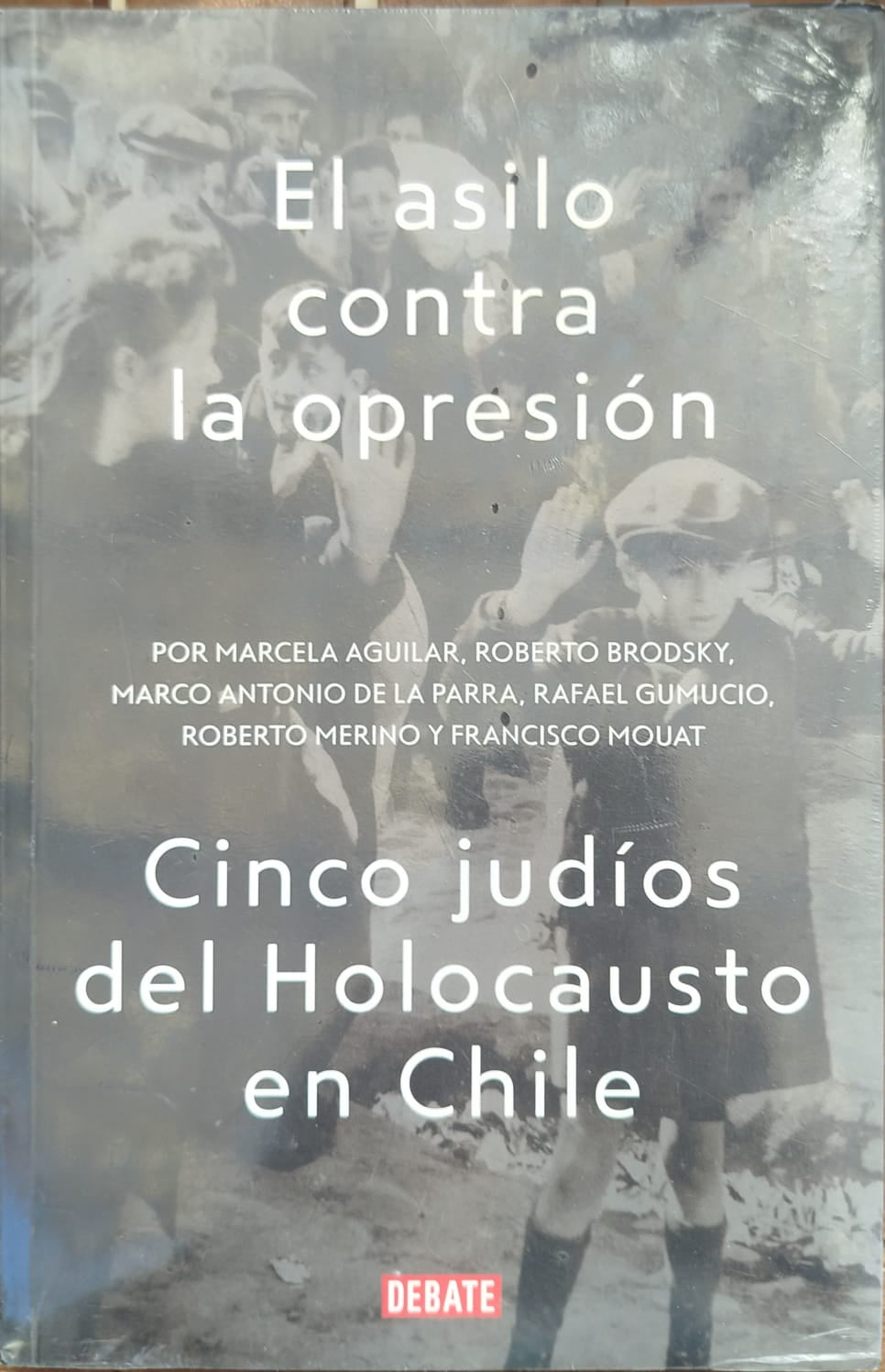 El asilo contra la opresión - Cinco Judíos del Holocausto en Chile
