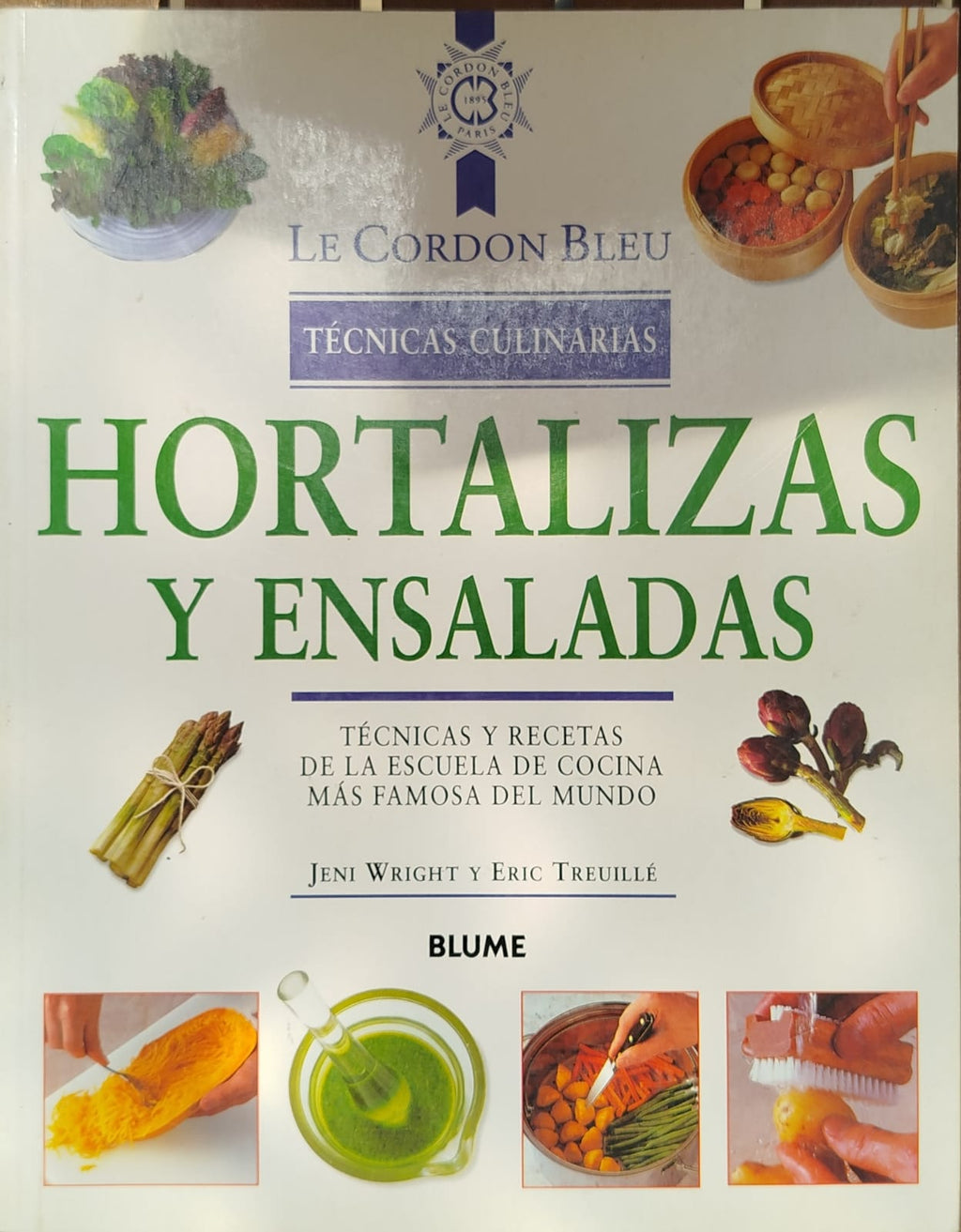 Hortalizas y ensaladas  - Técnicas y recetas de la escuela de cocina mas famosa del Mundo