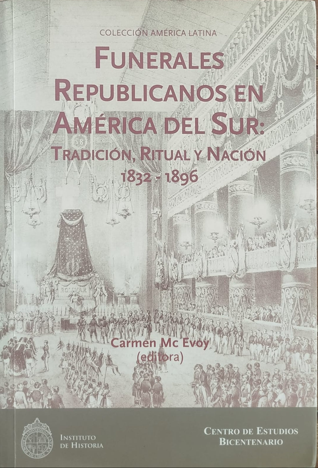 Funerales Republicanos en América del Sur - Tradición , Ritual  y Nación 1832-1896