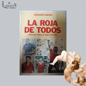 La roja de todos / Selección Chilena de fútbol 1910 - 1985