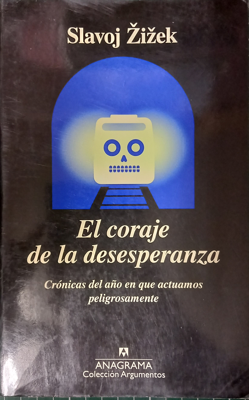 El coraje de la desesperanza, crónicas del año en que actuamos peligrosamente