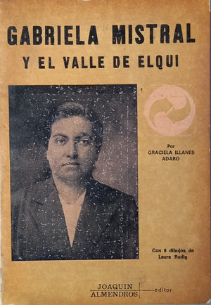 Gabriela Mistral y el valle de Elqui