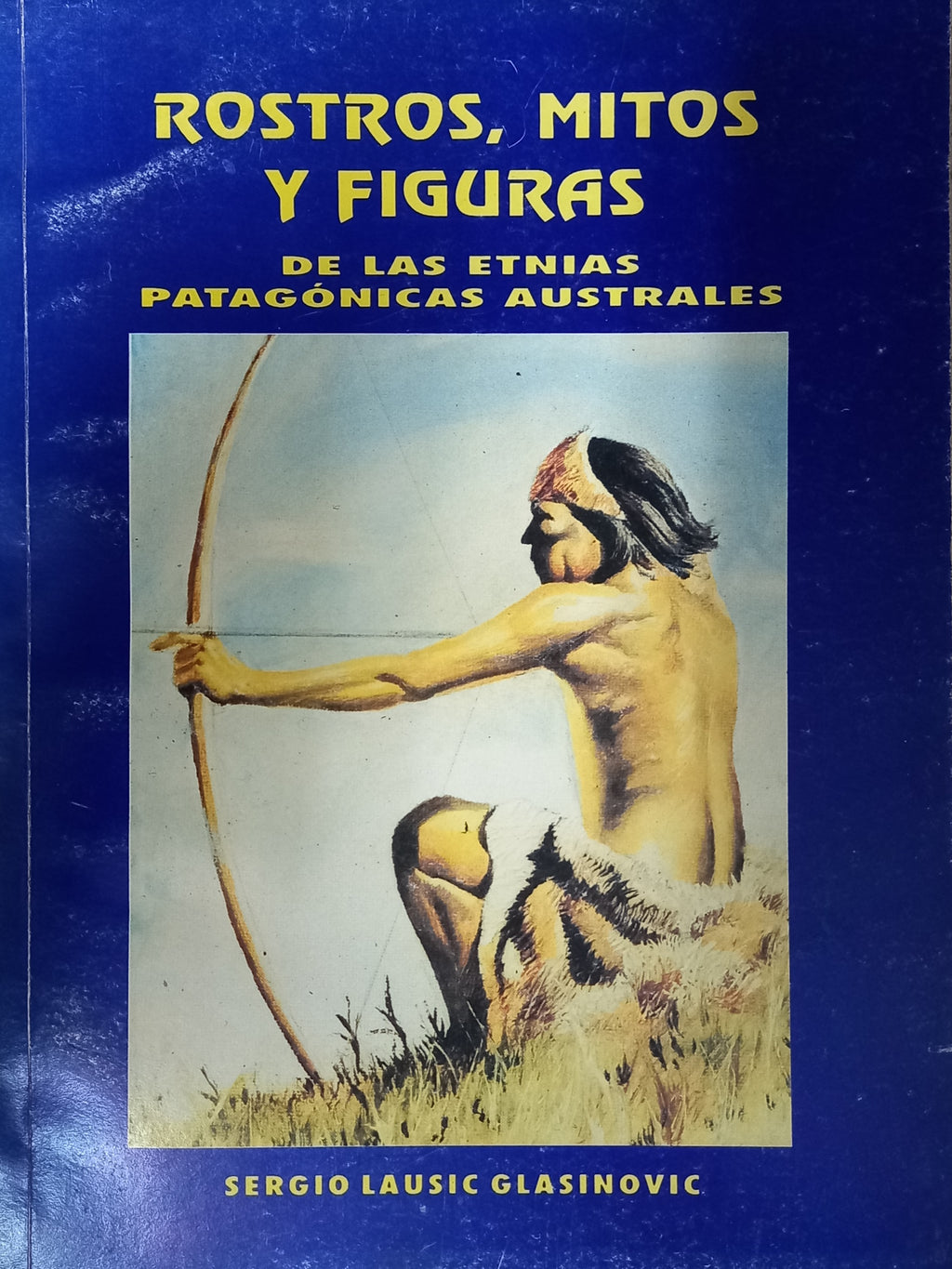 Rostros, mitos y figuras de las etnias patagónicas australes